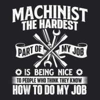 Machinist The Hardest Part Of My Job   Cnc Machine Operator T Shirt Youth Tee | Artistshot