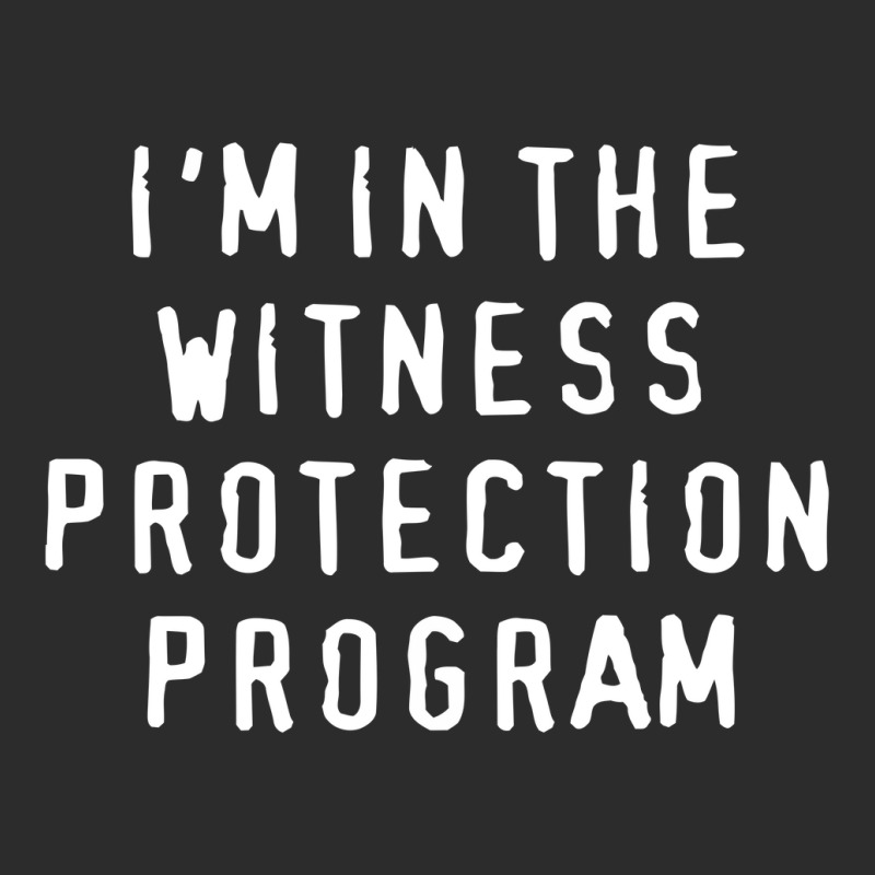 I'm In The Witness Protection Program Exclusive T-shirt | Artistshot