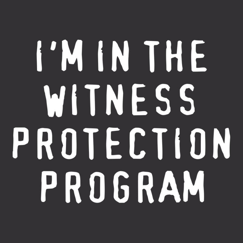 I'm In The Witness Protection Program Vintage Hoodie | Artistshot