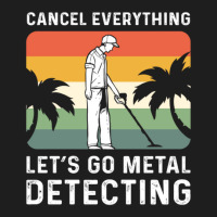 Cancel Everything Let's Go Metal Detecting 1 Classic T-shirt | Artistshot