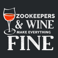 Zookeepers And Wine Make Everything Fine  For Zookeeper Crewneck Sweatshirt | Artistshot