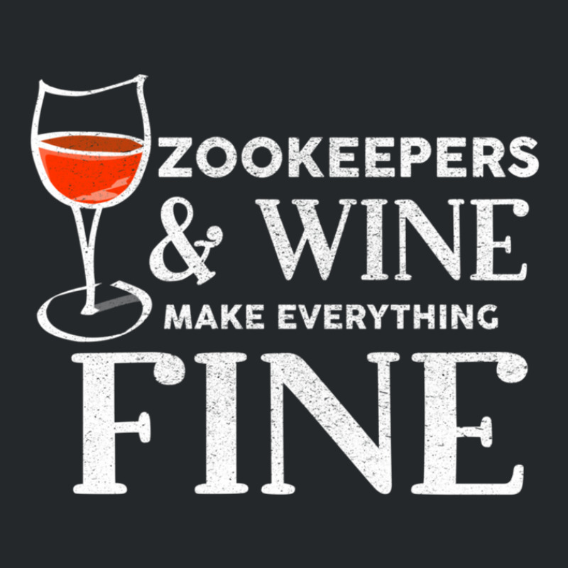 Zookeepers And Wine Make Everything Fine  For Zookeeper Crewneck Sweatshirt | Artistshot