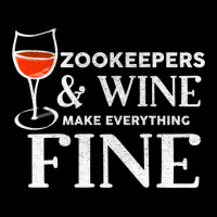 Zookeepers And Wine Make Everything Fine  For Zookeeper Zipper Hoodie | Artistshot