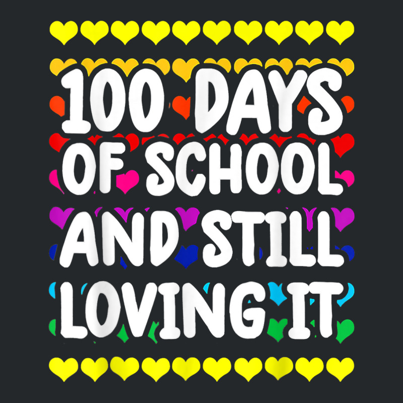 Cute 100 Days Of School And Still Loving It Hearts 100th Day T Shirt Crewneck Sweatshirt | Artistshot