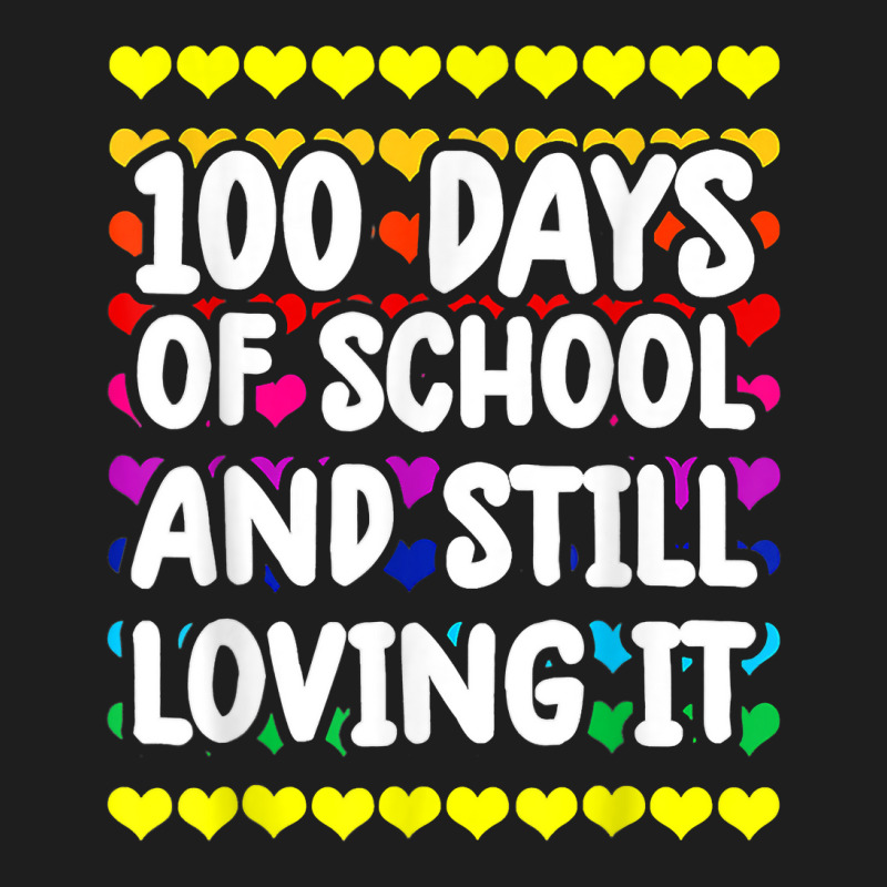 Cute 100 Days Of School And Still Loving It Hearts 100th Day T Shirt Classic T-shirt | Artistshot