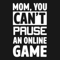 Mom You Can't Pause An Online Game Flannel Shirt | Artistshot