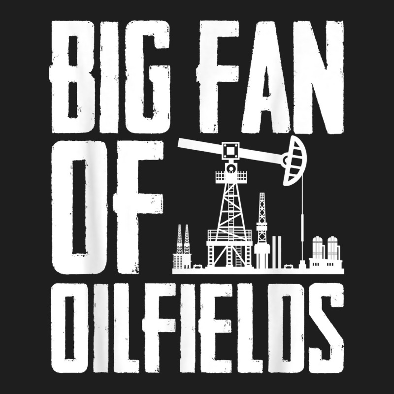 Oil Drilling Fracking Fracker   Oilfield T Shirt Classic T-shirt by ald1heberts | Artistshot