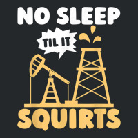 Oil Drilling Squirts Fracking Fracker   Oilfield T Shirt Crewneck Sweatshirt | Artistshot