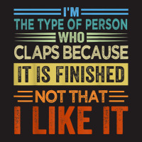 I'm The Type Of Person Who Claps Because, It Is Finished T Shirt Waist Apron | Artistshot