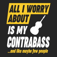 Contrabass Player Worries Funny Quote Unisex Hoodie | Artistshot