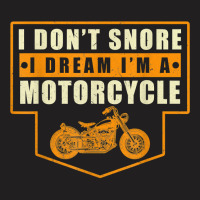 Mens I Dont Snore I Dream Im A Motorcycle Funny Dad Dy Papa Pops T Shi T-shirt | Artistshot