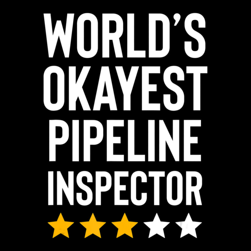 Worlds Okayest Pipeline Inspector Birthday Gag Zipper Hoodie | Artistshot