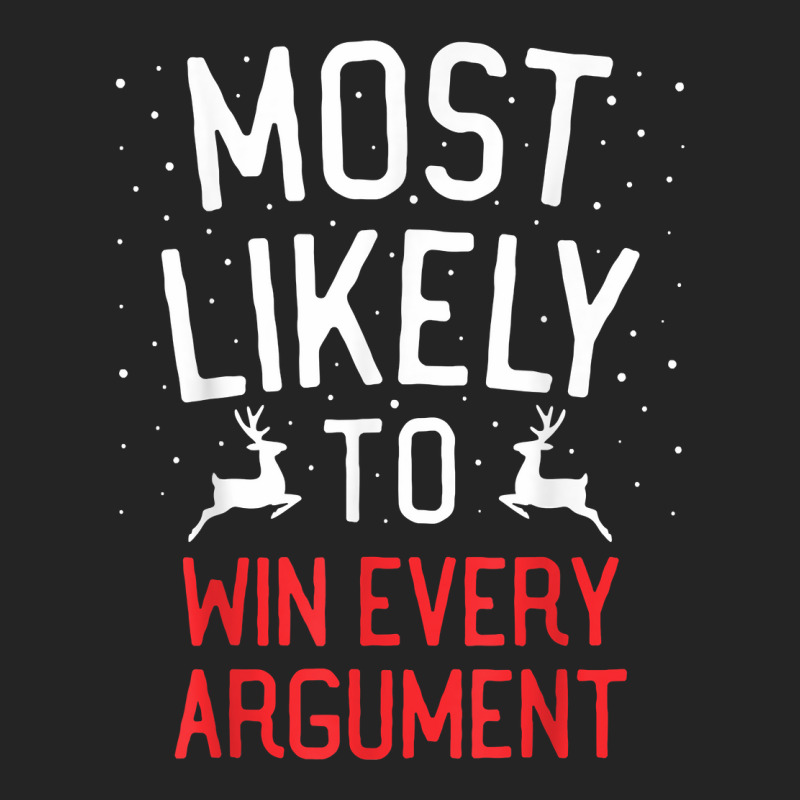 Most Likely To Christmas Win Every Argument T Shirt 3/4 Sleeve Shirt by kamrynshut8 | Artistshot