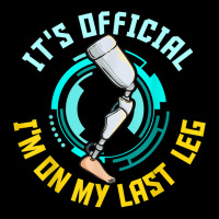 It's Official I'm On My Last Leg   Leg Prosthetic T Shirt Graphic Youth T-shirt | Artistshot