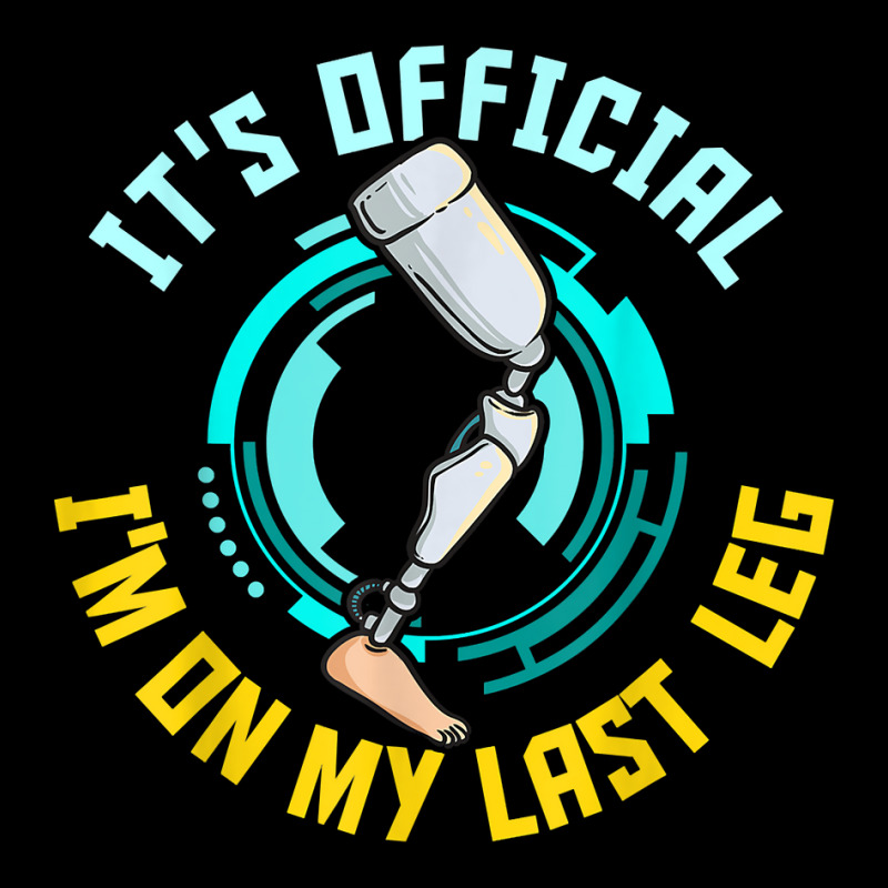 It's Official I'm On My Last Leg   Leg Prosthetic T Shirt Baby Bibs by lelalucin | Artistshot