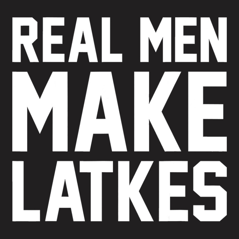 Jewish Hanukkah Food Real Men Make Latkes T-shirt | Artistshot