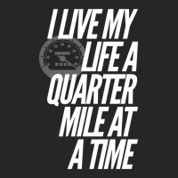 I Live My Life A Quarter Mile At A Time Pullover Hoodie Ladies Fitted T-shirt | Artistshot