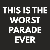 This Is The Worst Parade Ever Ladies Fitted T-shirt | Artistshot