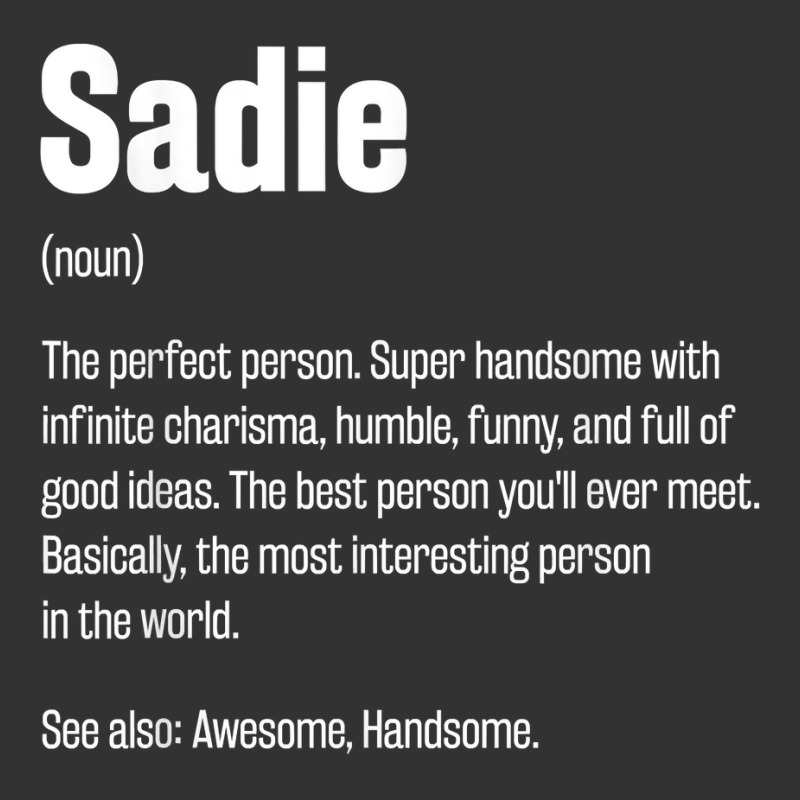 Sadie Definition Funny First Name Humor Nickname T Shirt Baby Bodysuit by kaykemyjoa | Artistshot