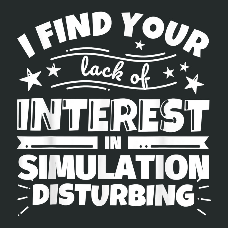 Simulation Funny Lack Of Interest T Shirt Women's Triblend Scoop T-shirt by kamrynshut8 | Artistshot