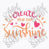 Sun T Shirt Create Your Own Sunshine T-shirt | Artistshot