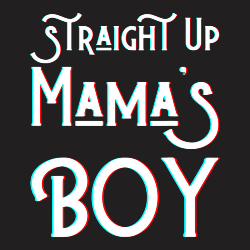 Straight Up Mama S Boy Mom Favorite Twin Funny Mama Boys Son T-shirt | Artistshot