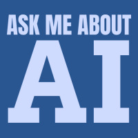 Ask Me About Ai T-shirt | Artistshot