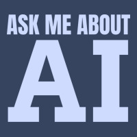 Ask Me About Ai Exclusive T-shirt | Artistshot