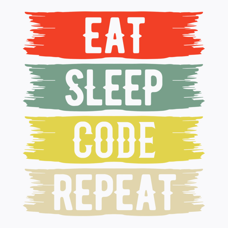 Eat Sleep Code Repeat T-shirt | Artistshot