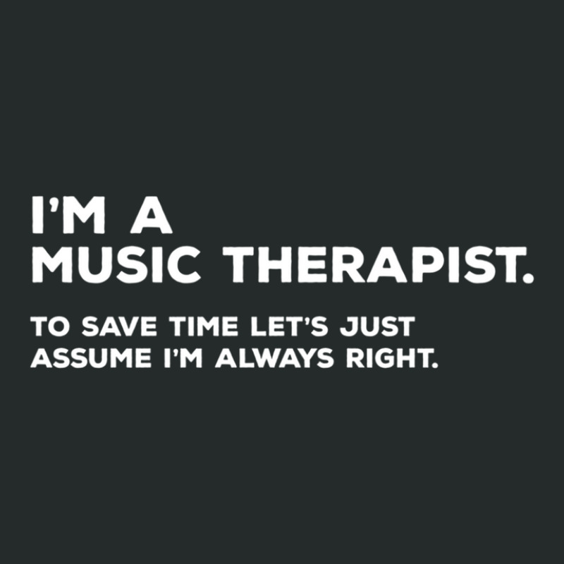 I'm A Music Therapist. To Save Time Let's Just Assume I'm Always Right Women's Triblend Scoop T-shirt by PamzieAdams | Artistshot