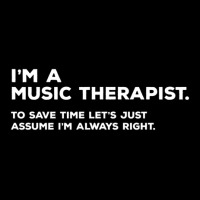 I'm A Music Therapist. To Save Time Let's Just Assume I'm Always Right Women's V-neck T-shirt | Artistshot