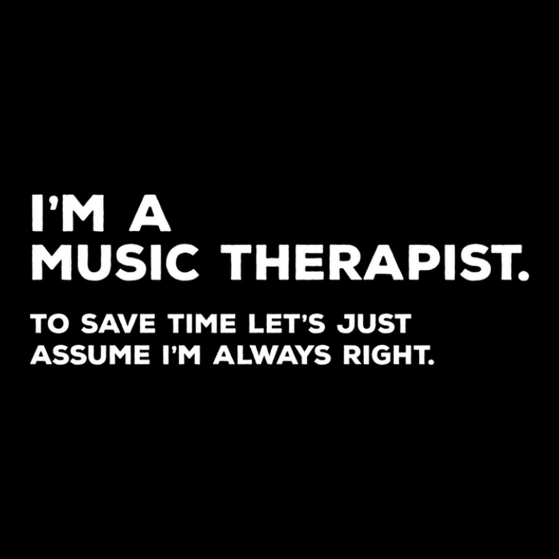 I'm A Music Therapist. To Save Time Let's Just Assume I'm Always Right Women's V-Neck T-Shirt by PamzieAdams | Artistshot