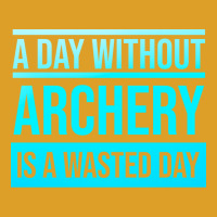 Day Without Archery Is A Wasted Day Yellow T-shirt | Artistshot