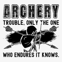 Archery Trouble Only The Bo Shooting Arrow Archer Travel Champion Hoodie | Artistshot