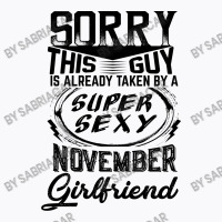 This Guy Is Taken By A Super Sexy November Girlfriend T-shirt | Artistshot