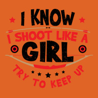 I Know I Shoot Like A Girl Quote Unisex Hoodie | Artistshot