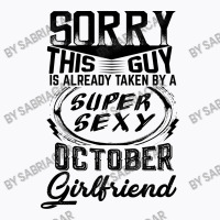 This Guy Is Taken By A Super Sexy October Girlfriend T-shirt | Artistshot