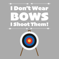 Archery I Dont Wear Bows I Shoot Them T-shirt | Artistshot