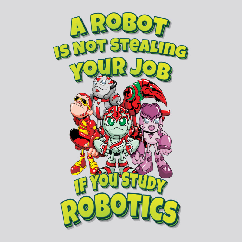 A Robot Is Not Stealing Your Job If You Study Robotics (4) Women's Triblend Scoop T-shirt by ucholacucuhmk | Artistshot