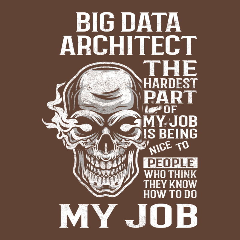 Big Data Architect T  The Hardest Part Gift Item Tee T-shirt | Artistshot