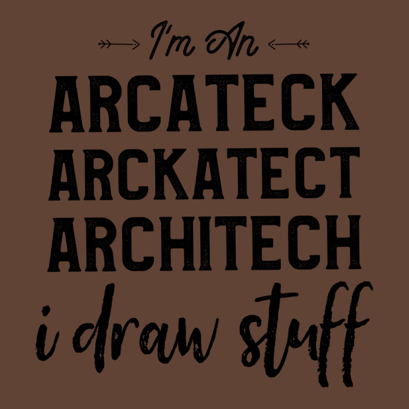 Architects Funny Saying Im An Arcateck Arckatect Architech I Draw Stuf T-shirt | Artistshot