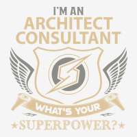 Architect Consultant T  Superpower Gift Item Tee Graphic T-shirt | Artistshot