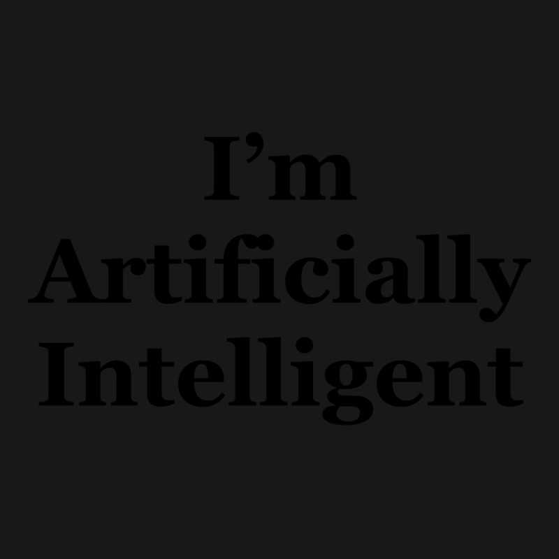 I’m Artificially Intelligent Flannel Shirt | Artistshot