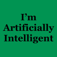 I’m Artificially Intelligent Classic T-shirt | Artistshot