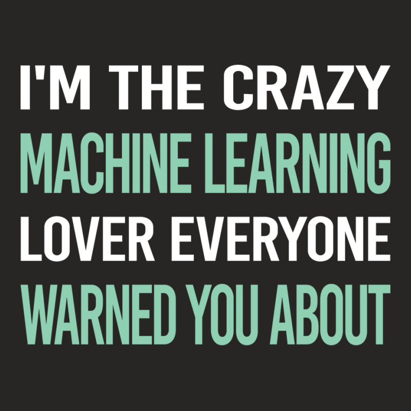 Crazy Lover Machine Learning Ladies Fitted T-Shirt by alsamiyantang | Artistshot