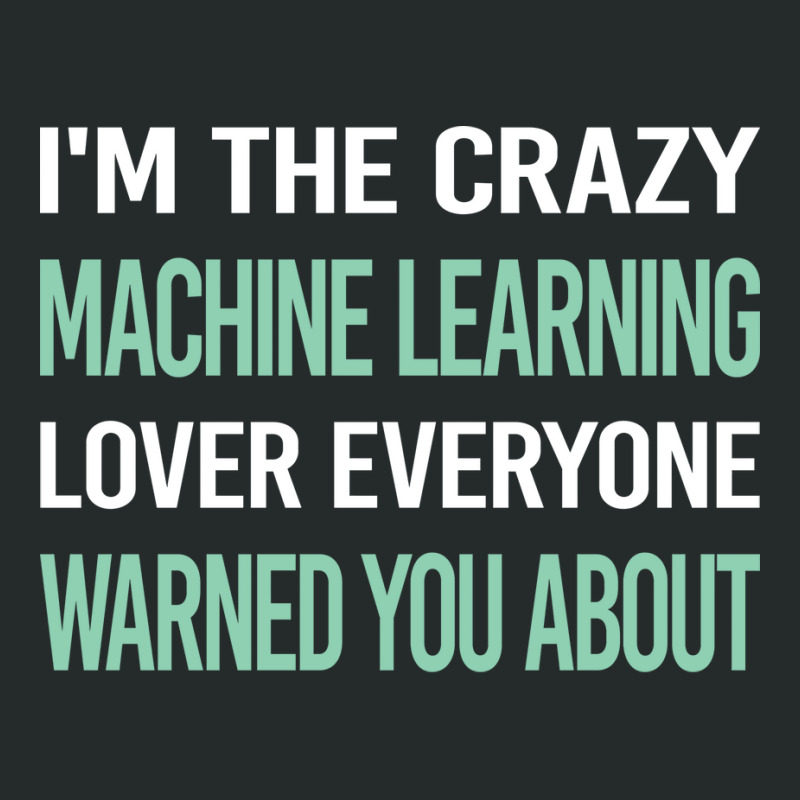 Crazy Lover Machine Learning Women's Triblend Scoop T-shirt by alsamiyantang | Artistshot