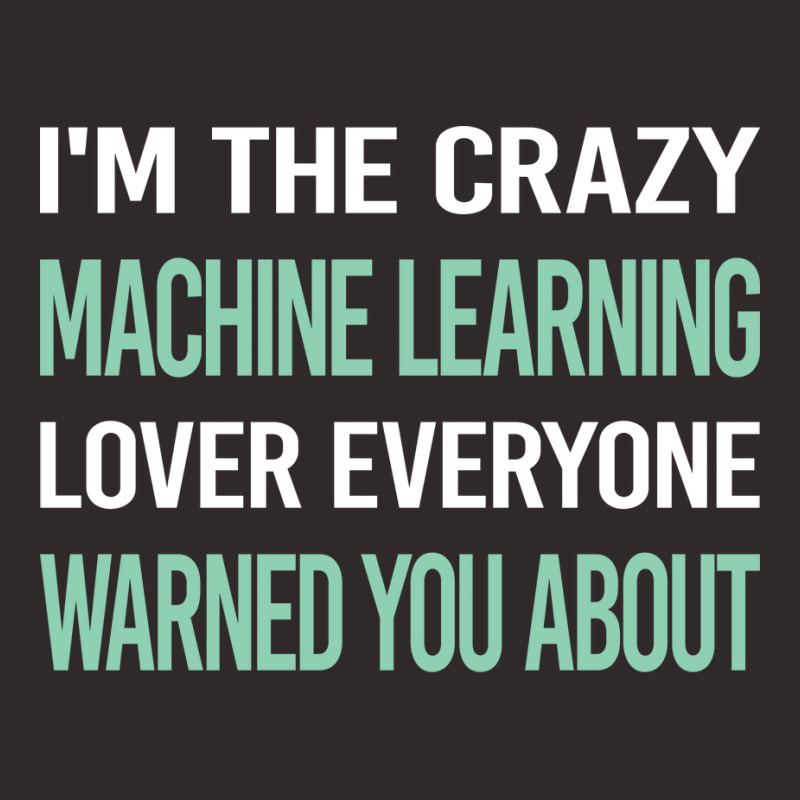 Crazy Lover Machine Learning Racerback Tank by alsamiyantang | Artistshot