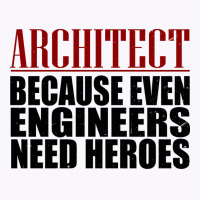 Architect Because Engineers Need Heroes Hippie Tank Top | Artistshot