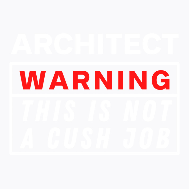 Architect Warning This Is Not A Cush Job Yellow T-shirt | Artistshot