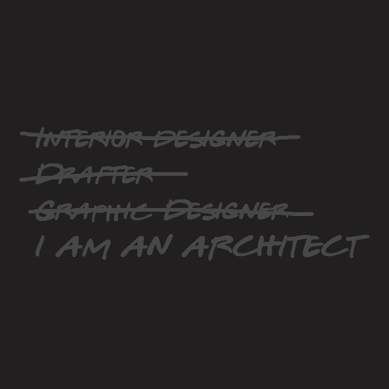 I Am An Architect Not A Nature T-shirt | Artistshot